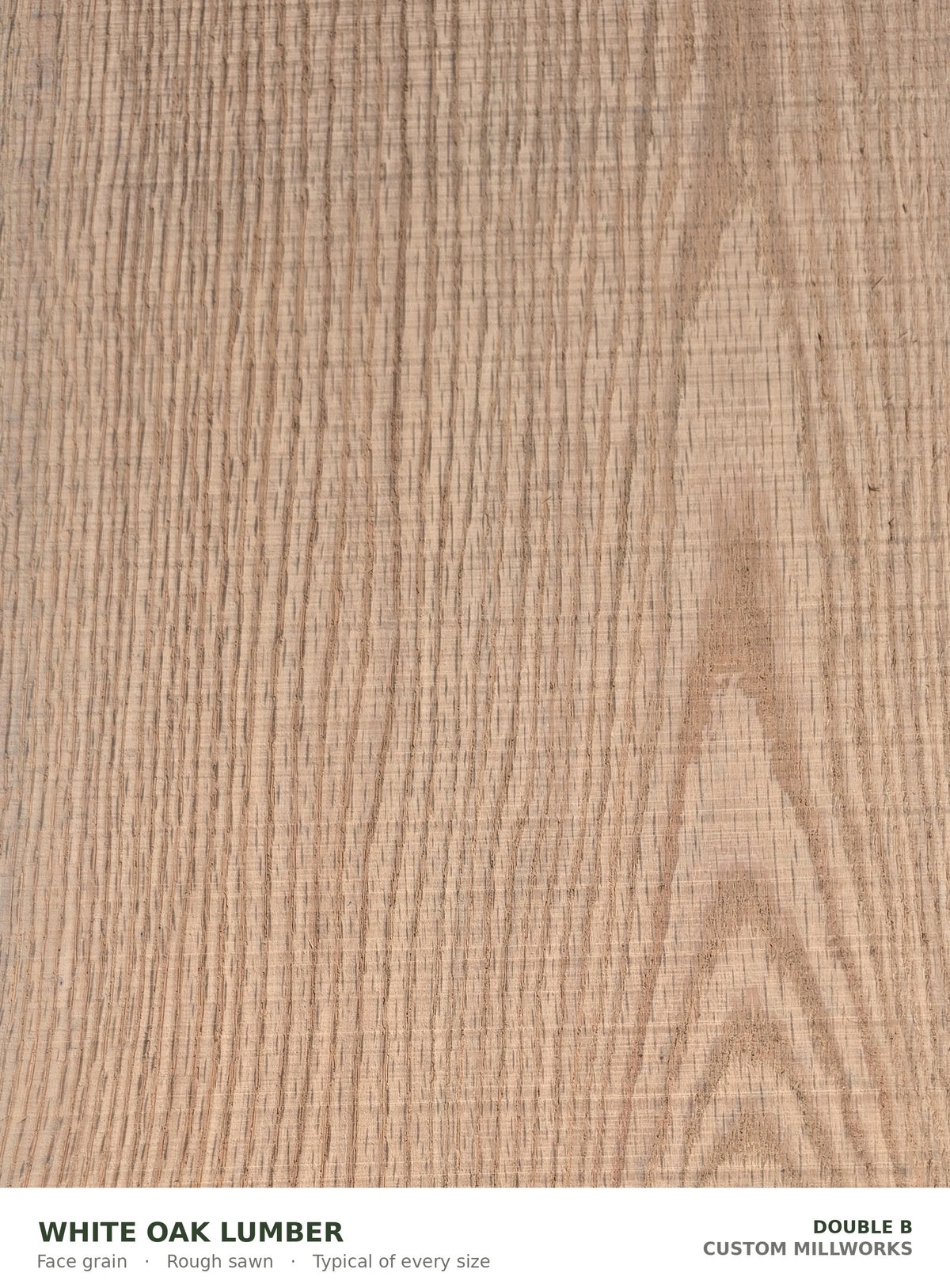 Face grain of rough sawn white oak lumber from Double B Custom Millworks, typical of every size